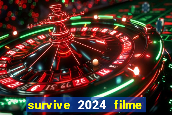 survive 2024 filme completo dublado